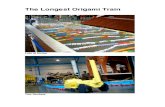 The Longest Origami Train · PDF filetrain, the possibility emerged of the building of the longest origami train, at a more manageable size. ... in preparation for the photocall on