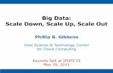 Big Data: Scale Down, Scale Up, Scale Out - Intel · PDF fileBig Data: Scale Down, Scale Up, Scale Out Phillip B. Gibbons Intel Science & Technology Center for Cloud Computing Keynote