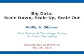 Big Data: Scale Down, Scale Up, Scale Out - · PDF fileBig Data: Scale Down, Scale Up, Scale Out Phillip B. Gibbons Intel Science & Technology Center for Cloud Computing Keynote Talk