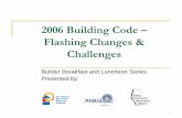 2006 Alberta Building Code - PHBI · PDF file1 2006 Building Code – Flashing Changes & Challenges Builder Breakfast and Luncheon Series Presented by: