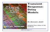 Transient Response: Delay Modelsjufiles.com/wp-content/uploads/2016/12/5_MOS-Transient.pdf · CMOS VLSI DesignCMOS VLSI Design 4th Ed. Transient Response: Delay Models Dr. Bassam