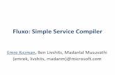 Fluxo: Simple Service Compiler - Imperial College Londonlivshits/papers/ppt/hotos09.pdf · Fluxo: Simple Service Compiler Emre Kıcıman, Ben Livshits, Madanlal Musuvathi {emrek,