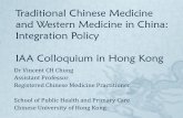 Traditional Chinese Medicine and Western Medicine in · PDF fileTraditional Chinese Medicine and Western Medicine in China: Integration Policy IAA Colloquium in Hong Kong Dr Vincent