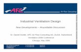 Industrial Ventilation Design · PDF fileIndustrial Ventilation Design New Developments – Roundtable Discussion Dr. Daniel Gubler, AFC Air Flow Consulting AG, Zurich, Switzerland
