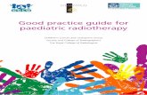 Good practice guide for paediatric radiotherapy12)5_Good_practice_1.pdf · Good practice guide for paediatric ... 3.3 Initial consultation with the patient and family 22 ... Good