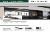 INCA LUX INSERT RANGE HOOD - Addictive · PDF fileINCA LUX INSERT RANGE HOOD A NEW STUNNING OPTION IN INSERT VENTILATION. The new Inca Lux by Faber features a sleek stainless panel