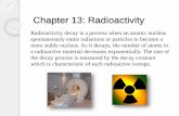 Chapter 13: Radioactivity - YSL Physicsyslphysics.weebly.com/uploads/4/8/2/6/48261583/slides_13.pdf · Chapter 13: Radioactivity ... Derive and use half life, Learning Objectives
