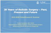 30 Years of Robotic Surgery – Past, Present and Futuresites.ieee.org/ncc-roboresearch/files/2015/03/Hackman_ROBOT-TALK2… · 30 Years of Robotic Surgery – Past, Present and Future
