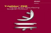 Tria thlon PKR Pa rtial Knee Resu rfacing Surgical Protocol Triathlon PKR Surgical... · Acknowledgments Special thanks to all those surgeons involved in the design and development