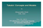 Takaful: Concepts and Models -   · PDF fileTakaful: Concepts and Models By Atiquzzafar Khan IIIE, IIUI May 31, 2011 13th Distance Learning Course on Islamic Finance