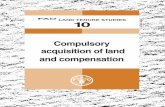 Compulsory acquisition of land and · PDF fileFAO LAND TENURE STUDIES 10 Compulsory acquisition of land and compensation FOOD AND AGRICULTURE ORGANIZATION OF THE UNITED NATIONS Rome
