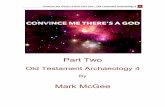 Convince Me There’s A God Part Two - Old Testament ... · PDF fileConvince(Me(There’s(AGod:(Part(Two(–OldTestament(Archaeology(4!1!! Part Two Old Testament Archaeology 4 By Mark