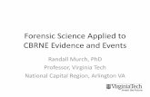 Forensic Science Applied to CBRNE Evidence · PDF fileForensic Science Applied to CBRNE Evidence and Events Randall Murch, PhD Professor, Virginia Tech . National Capital Region, Arlington