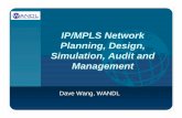 IP/MPLS Network Planning, Design, Simulation, Audit and ... · PDF fileIP/MPLS Network Planning, Design, Simulation, Audit and Management Dave Wang, WANDL. ... – Alcatel-Lucent,