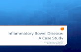 Inflammatory Bowel Disease: A Case Studyessentiavitae1.com/dnpPortfolio11/wChambers/documents/CaseStudy... · Inflammatory Bowel Disease: A Case Study ... loose stools daily since