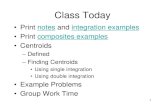 PowerPoint Presentation - 21 Centroidsweb.mst.edu/~ide50-3/schedule/lessons/21_Centroids.pdf · 1 Class Today •Print notes and integration examples •Print composites examples