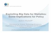 Andrew Wyckoff, Director, Science ... - United Nationsunstats.un.org/.../seminars/Big_Data/BigData_OECD_Wyckoff.pdf · Exploiting Big Data for Statistics: Some Implications for Policy