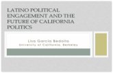 LATINO POLITICAL ENGAGEMENT AND THE FUTURE  · PDF fileLisa García Bedolla University of California, Berkeley LATINO POLITICAL ENGAGEMENT AND THE FUTURE OF CALIFORNIA POLITICS
