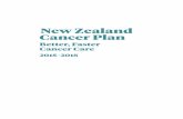 New Zealand Cancer Plan - Ministry of Health NZ · PDF fileCitation: Ministry of Health. 2014. New Zealand Cancer Plan: Better, faster cancer care 2015 – 2018. Wellington: Ministry