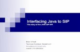 Interfacing Java to SIP - · PDF fileInterfacing Java to SIP The story of the JAIN SIP API Brian O’Neill Technical Architect, Gestalt LLC bone@alumni.brown.edu mobile: 215.588.6024