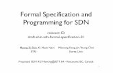 Formal Specification and Programming for SDN Formal Specification and Programming for SDN relevant ID: draft-shin-sdn-formal-specification-01 Myung-Ki Shin, Ki-Hyuk NamMiyoungKang,