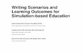 Writing Scenarios and Learning Outcomes for Simulation ... · PDF fileWriting Scenarios and Learning Outcomes for Simulation-based Education Gabriel Reedy PhD CPsychol FAcadMEd SFHEA