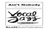 Ain’t Nobody - scottmusic.comscottmusic.com/Publications/110-SATB-Aint Nobody/110-Web View.pdf · ScottMusicPublications 110 Written and Arranged by Scott Fredrickson SATB Ain’t