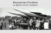 Keynesian Fordism - · PDF file03.06.2012 · “With Keynes, capitalist science takes a remarkable leap forward: it recognizes the working class as an autonomous moment within capital