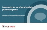 Frameworks for use of social media in pharmacovigilance · PDF fileFrameworks for use of social media in pharmacovigilance • Assess the current regulatory framework to identify potential