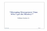 “Managing Management Time Who’s got the Monkey?”dowlingconsulting.ca/monkey.pdf · Oncken .ppt Page 1 “Managing Management Time Who’s got the Monkey?” William Oncken Jr