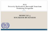 MODULE 5 TOURISM BUSINESS - International Labour · PDF fileMODULE 5 TOURISM BUSINESS. Module 5 Learning Objectives 2 1. explore the potential, opportunities and ... Tourism Sector