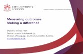 Measuring outcomes Making a difference - · PDF fileAcademic excellence for business and the professions Measuring outcomes Making a difference Madeline Cruice PhD Senior Lecturer