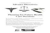 Planning for Future Health Care Decisions - · PDF fileCONNECTICUT Advance Directives: Planning for Future Health Care Decisions Your Rights to Make Health Care Decisions and Frequently