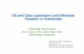 Oil and Gas (upstream) and Minerals Taxation in Cambodia - Eng Ratana_Oil and Gas.pdf · The Asia Tax Forum 20-22 October, 2010, Sokha Angkor Hotel, Siem Reap, Cambodia Oil and Gas