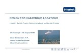 DESIGN FOR HAZARDOUS LOCATIONS - · PDF file 3 Designing and Developing Products for Hazardous Locations • Know your market : US, Canada, ATEX, IEC Ex • Know the classification