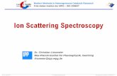 Ion Scattering Spectroscopy -  · PDF fileDr. Ch. Linsmeier Ion Scattering Spectroscopy Heterogeneous Catalysis FHI 2006/07 ... (first atomic layer) ... 24 ERD: Elastic Recoil