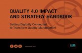 QUALITY 4.0 IMPACT AND STRATEGY HANDBOOK · PDF file6 QUALITY 40 PACT AD TRATEGY ADOOK SECTION TABLE OF CONTENTS PAGE 1 2 3 4 Why Quality 4.0? Quality 4.0 is a reference to Industry