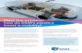 Meet the extreme: how do DSM’s plastics boost e-mobility? · PDF fileThe global automotive industry is facing fundamental changes. The concepts of future mobility are governed by