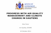 PROGRESS WITH AIR QUALITY MANAGEMENT AND CLIMATE CHANGE · PDF filePROGRESS WITH AIR QUALITY MANAGEMENT AND CLIMATE CHANGE IN GAUTENG Rina Taviv Air Quality, ... • GDARD developed