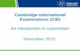 Cambridge International Examinations (CIE) - ESSARP · PDF filePractical examinations: ICT and Science Practicals. ... •For CIE examinations, ... or question booklets should be given