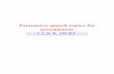 Persuasive speech topics for presentation - · PDF file05.11.2013 · Persuasive speech topics for presentation. concise topics and phrases that readily convey your ideas, topics for.
