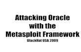 Attacking Oracle with the Metasploit Framework - Black · PDF fileAttacking Oracle with the Metasploit Framework ... msf auxiliary (tnslsnr_version ... Attacking Oracle with the Metasploit