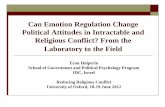 Can Emotion Regulation Change Political Attitudes in ... · PDF fileEmotion Regulation in Intergroup Conflict (Halperin, Sharvit & Gross, 2011) ... Identify simple interventions that
