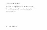 The Bayesian Choice - · PDF filex Preface to the Second Edition tools. For this reason, and also to emphasize the increasing importance of computational techniques, Chapter 6—previously