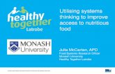 Utilising systems thinking to improve access to nutritious ... · PDF fileUtilising systems thinking to improve access to nutritious food Julia McCartan, APD Food Systems Research