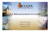 H2S Measurement in Crude - · PDF fileH2S Measurement in Crude • Available Testing Methodology, cont. UOP 163 6Easy to pp,erform, low eqqpuipment costs 6Data interpretation requires
