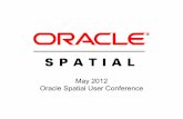 May 2012 Oracle Spatial User Conferencedownload.oracle.com/otndocs/products/spatial/pdf/osuc2012... · Enabling a new range of opportunities to create products across ... • Oracle