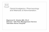 Opioid Analgesics: Pharmacology and Methods of · PDF fileRaymond S. Sinatra MD, Ph.D Director: Yale Pain Management Service Yale-New Haven Hospital Opioid Analgesics: Pharmacology