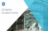 Discover GE Digital's European Foundry - General Electric · PDF fileGE Digital GE Digital’s European Foundry is helping industrial companies with their digital transformation. Our