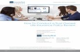 How To Conduct a Trust Owned Life Insurance Policy Review · PDF file20.04.2017 · Independent Life Insurance Experts Page: 1 itm-twentyfirst.com How To Conduct a Trust Owned Life
